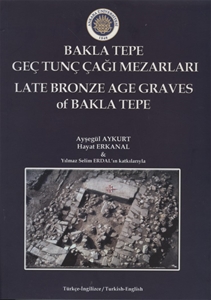 Bakla Tepe Geç Tunç Çağı Mezarları - Late Bronze Age Graves of Bakla Tepe