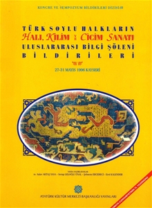 Türk Soylu Halkların Halı Kilim Cicim Sanatı Uluslararası Bilgi Şöleni Bildirileri 27-31 Mayıs 1996 Kayseri