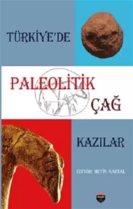 Türkiye'de Paleolitik Çağ Kazılar