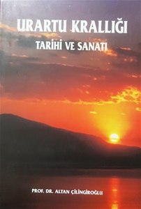 Urartı Krallığı Tarihi ve Sanatı