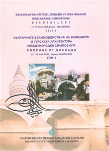 Balkanlar'da Kültürel Etkileşim Ve Türk Mimarisi Uluslararası Sempozyumu Bildirileri (17-19 Mayıs 2000 Şumnu -Bulgaristan) Cilt II