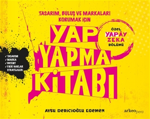 Tasarım, Buluş ve Markaları Korumak İçin Yap-Yapma Kitabı