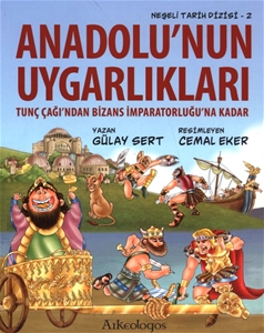 Anadolu'nun Uygarlıkları Tunç Çağı'ndan Bizans İmparatorluğu'na Kadar