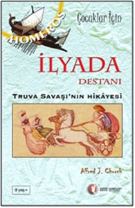 İlyada Destanı - Truva Savaşı'nın Hikayesi