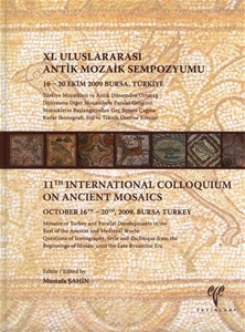 Türkiye Mozaikleri ve Antik Dönemden Ortaçağ Dünyasına Diğer Mozaiklerle Paralel Gelişimi: Mozaiklerin Başlangıçından Geç Bizans Çağına Kadar İkonografi, Stil ve Teknik üzerine Sorular