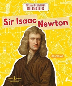 Sir Isaac Newton - Dünyayı Değiştiren Bilimciler