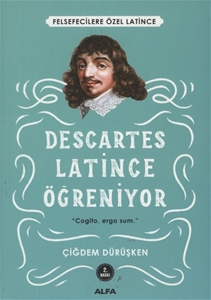 Descartes Latince Öğreniyor : Felsefecilere Özel Latince