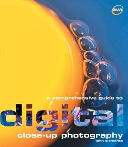 A Comprehensive Guide to Digital Close-Up Photography