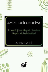 Ampelofilozofiya: Arkeoloji ve Hayat Üzerine Geyik Muhabbetleri