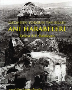 Geçmişin Yorgun Tanıkları Ani Harabeleri