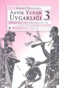 Antik Yunan Uygarlığı 3 : Euripides'ten İskenderiye'ye