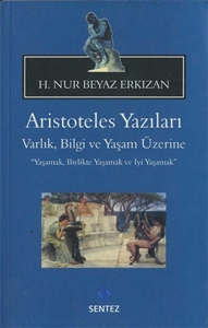 Aristoteles Yazıları  Varlık Bilgi ve Yaşam Üzerine