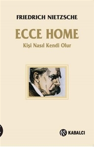 Ecce Homo - Kişi Nasıl Kendi Olur