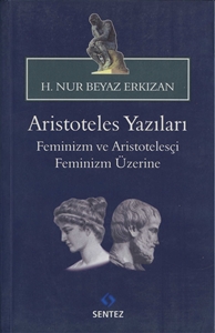 Aristoteles Yazıları  Feminizm ve Aristotelesçi Feminizm Üzerine