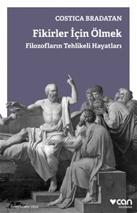 Fikirler İçin Ölmek / Filozofların Tehlikeli Hayatları