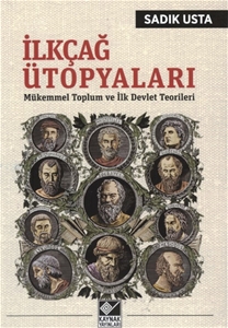 İlkçağ Ütopyaları : Mükemmel Toplum ve İlk Devlet Teorileri