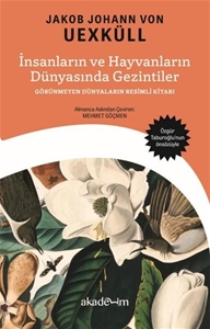 İnsanların ve Hayvanların Dünyasında Gezintiler : Görünmeyen Dünyaların Resimli Kitabı