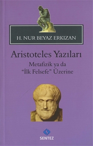 Aristoteles Yazıları Metafizik ya da İlk Felsefe Üzerine