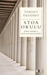 Stoa Okulu - Erdeme Mutluluğa ve İçsel Huzura Ulaşmanın Felsefesi