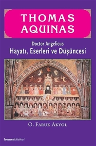 Thomas Aquinas, Hayatı, Eserleri ve Düşüncesi