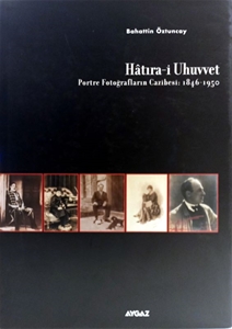 Hatira-i uhuvvet - Portre fotograflarin cazibesi 1846-1950