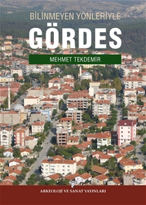 Bilinmeyen Yönleriyle Gördes