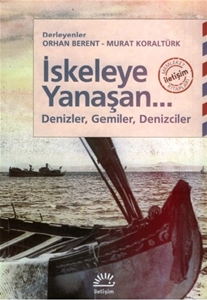 İskeleye Yanaşan...Denizler, Gemiler, Denizciler