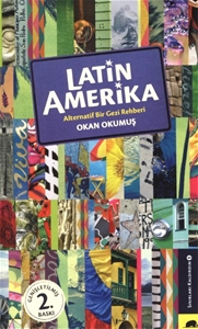 Latin Amerika : Alternatif Bir Gezi Rehberi