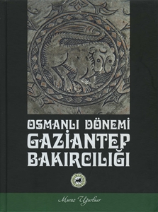 Osmanlı Dönemi Gaziantep Bakırcılığı