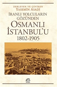 Osmanlı İstanbul’u (1802-1905) İranlı Yolcuların Gözünden