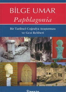 Paphlagonia Bir Tarihsel Coğrafya Araştırması ve Gezi Rehberi