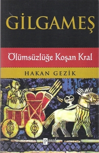 Gilgameş Ölümsüzlüğe Koşan Kral