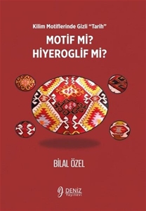 Kilim Motiflerinde Gizli ‘Tarih’ - Motif mi Hiyeroglif mi?