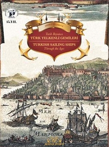 Tarih Boyunca Türk Yelkenli Gemileri / Turkish Sailing Ships Through the Ages