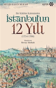 Bir Katibin Kaleminden İstanbul’un 12 Yılı