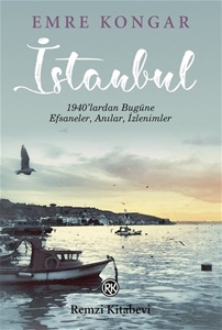 İstanbul-1940’lardan Bugüne Efsaneler Anılar İzlenimler