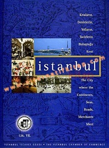 İstanbul Kıtaların, Denizlerin, Yolların, Tacirlerin Buluştuğu Kent / The City Where the Continents, Seas, Roads, Merchants, Meet