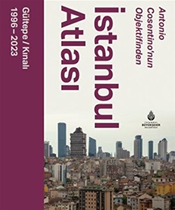 Antonio Cosentino’nun Objektifinden İstanbul Atlası Gültepe - Kınalı (1996 - 2023)