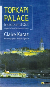 Topkapı Palace : Inside and Out