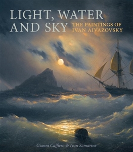 Light, Water and Sky: The Paintings of Ivan Aivazovsky