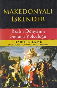 Makedonyalı İskender Kralın Dünyanın Sonuna Yolculuğu