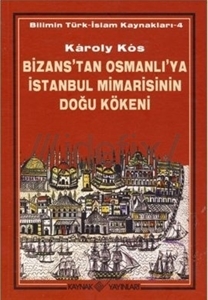 Bizans'tan Osmanlı'ya İstanbul Mimarisinin Doğu Kökeni