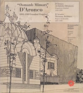 Osmanlı Mimarı D'Aronco 1893-1909 İstanbul Projeleri