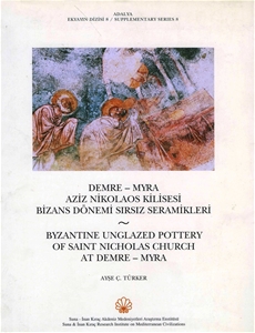 Demre – Myra Aziz Nikolaos Kilisesi Bizans Dönemi Sırsız Seramikleri / Byzantine Unglazed Pottery of Saint Nicholas Church at Demre – Myra