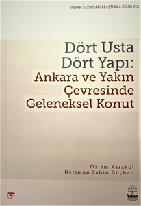 Dört Usta Dört Yapı : Ankara Ve Yakın Çevresinde Geleneksel Konut