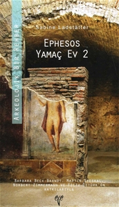 Ephesos Yamaç Ev 2 Arkeolojik Bir Rehber