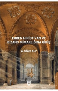 Erken Hıristiyan Ve Bizans Mimarlığına Giriş