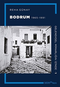 Geleneksel Mimarlığın İzinde 1: Bodrum 1965-1991