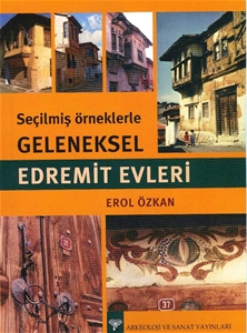 Seçilmiş Örneklerle Geleneksel Edremit Evleri