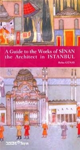 Guide to the Works of Sinan the Architect in İstanbul